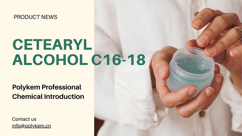 Polykem Professional Chemical Wprowadzenie: Zastosowanie i zalety alkoholu cetearylowego C16-18